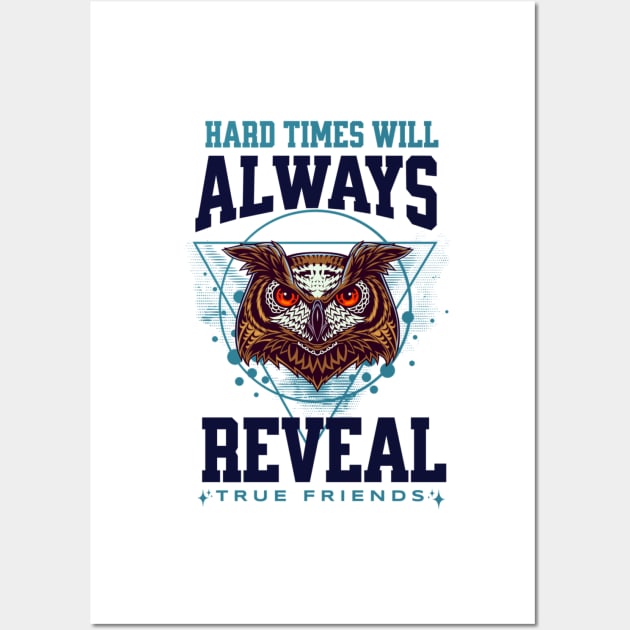 Hard Times Will Always Reveal True Frieinds Wall Art by Ampzy